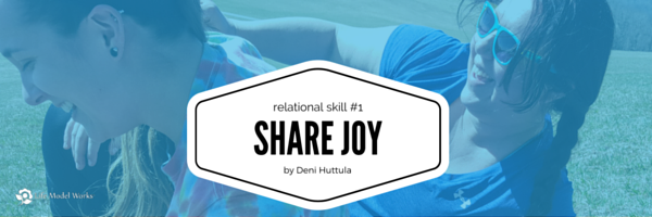 Share Joy - Relational Skill #1