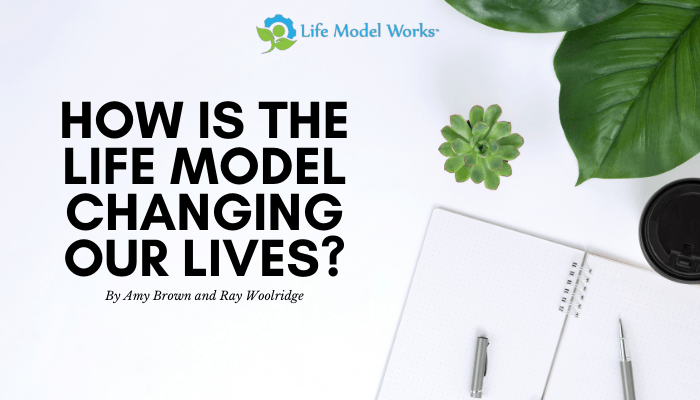How is the Life Model changing our lives?