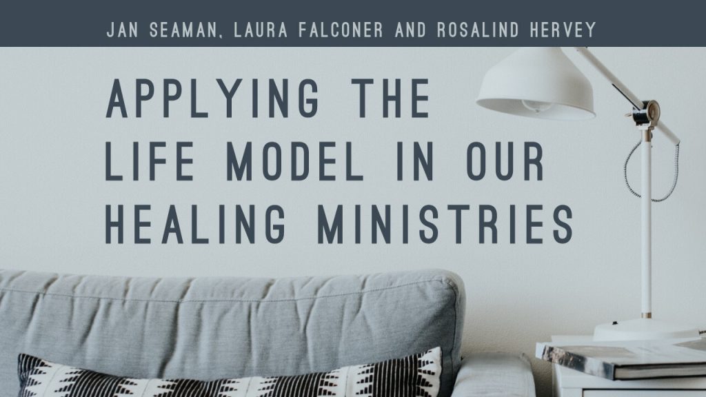 Applying the Life Model in our Healing Ministries
