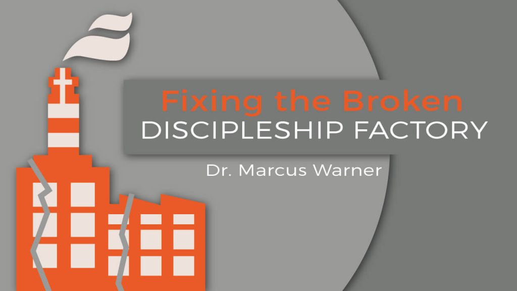 Fixing the Broken Discipleship Factory