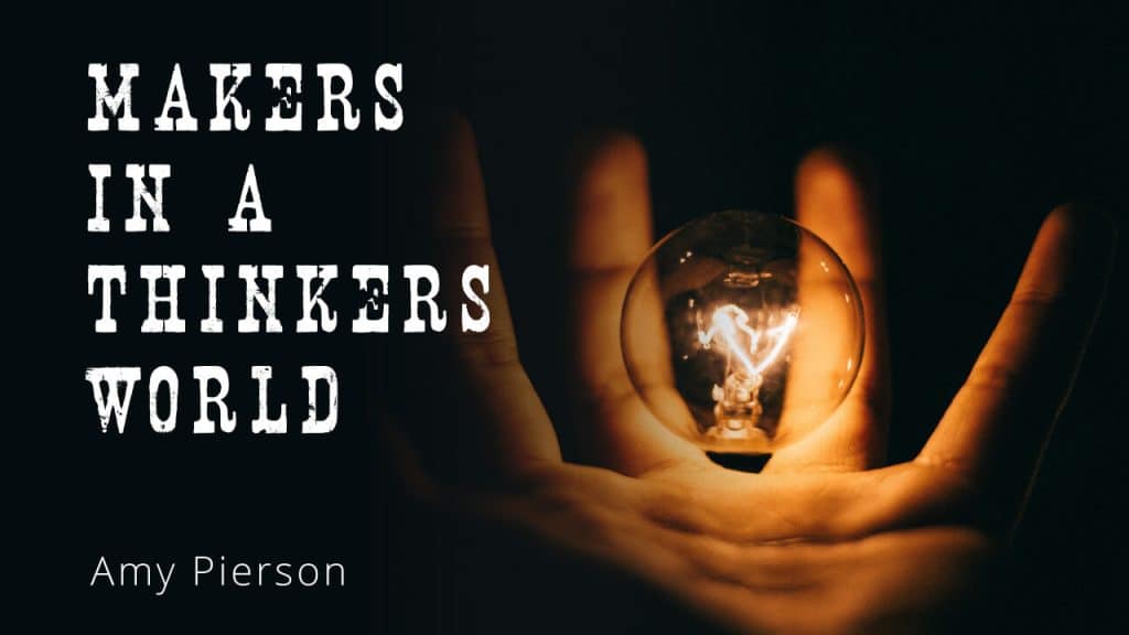 Makers in a Thinkers World