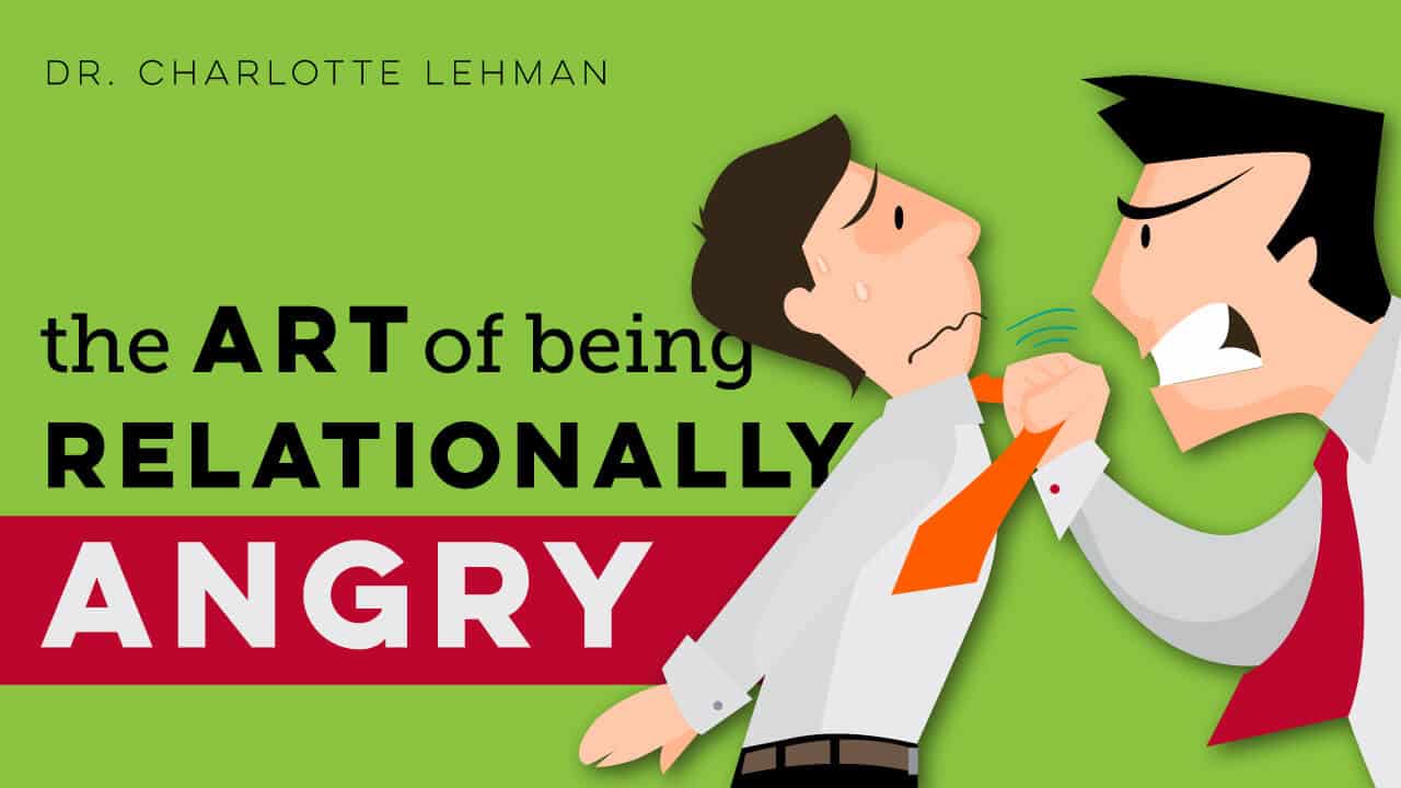 The Art of Being Relationally Angry